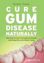 9780982021361 Cure Gum Disease Naturally, Boeken, Verzenden, Nieuw, Ramiel Nagel