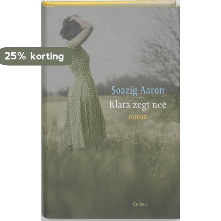 Klara Zegt Nee 9789059360921 Soazig Aaron, Boeken, Romans, Zo goed als nieuw, Verzenden