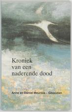 Kroniek van een naderende dood 9789020280609, Boeken, Verzenden, Gelezen, A. Meurois-Givaudan