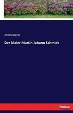 Der Maler Martin Johann Schmidt. Mayer, Anton   ., Boeken, Biografieën, Zo goed als nieuw, Mayer, Anton, Verzenden