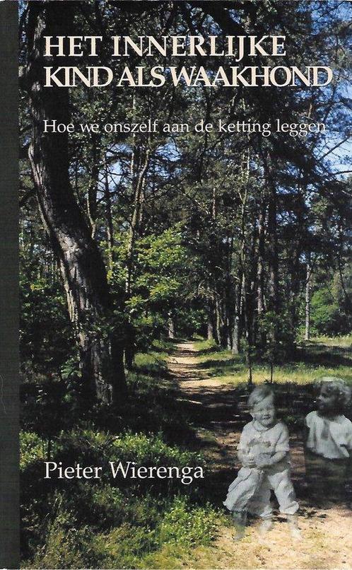 Het innerlijke kind als waakhond - Pieter Wierenga - 9789075, Boeken, Psychologie, Verzenden