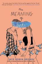 The Meaning of Birds 9780062824448 Jaye Robin Brown, Boeken, Verzenden, Zo goed als nieuw, Jaye Robin Brown