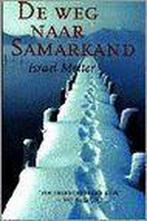 De weg naar Samarkand 9789055013302 I. Metter, Verzenden, Zo goed als nieuw, I. Metter