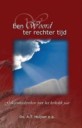 A. Th. Huijser e.a., Een Woord ter rechter tijd - preken, Boeken, Godsdienst en Theologie, Christendom | Protestants, Nieuw, Ophalen of Verzenden