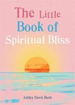 The Little Book of Spiritual Bliss 9781856754248, Verzenden, Zo goed als nieuw, Ashley Davis Bush