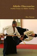 Aikido Discoveries - Further Essays on Aikido Training.by, Boeken, Newens, Hoa, Zo goed als nieuw, Verzenden
