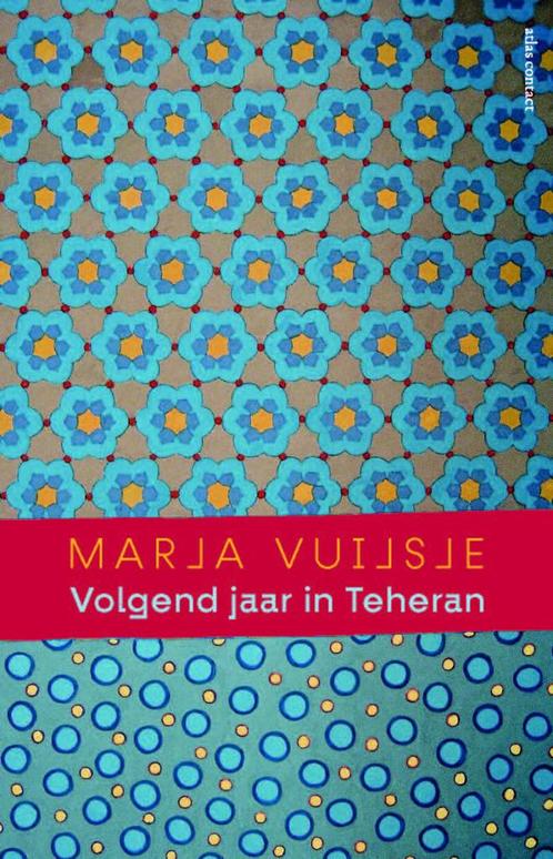 Volgend jaar in Teheran (9789045040691, Marja Vuijsje), Boeken, Geschiedenis | Wereld, Nieuw, Verzenden