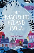Het magische eiland Isola 9789463131117 Matilda Woods, Boeken, Verzenden, Zo goed als nieuw, Matilda Woods