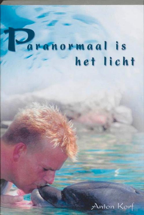Paranormaal Is Het Licht 9789051791969 Anton Korf, Boeken, Esoterie en Spiritualiteit, Gelezen, Verzenden