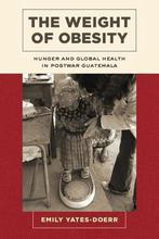 The Weight of Obesity 9780520286825 Emily Yates-Doerr, Verzenden, Zo goed als nieuw, Emily Yates-Doerr