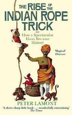 The Rise of the Indian Rope Trick 9780349118246 Peter Lamont, Verzenden, Gelezen, Peter Lamont