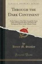 Through the Dark Continent, Vol. 1: Or the Sources of the, Boeken, Hobby en Vrije tijd, Gelezen, Verzenden, Henry M Stanley