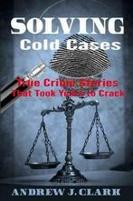 Solving Cold Cases: True Crime Stories that Took Years to, Boeken, Thrillers, Gelezen, Andrew J Clark, Verzenden