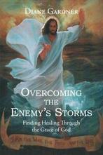 Overcoming the Enemys Storms: Finding Healing . Gardner,, Gardner, Diane, Zo goed als nieuw, Verzenden