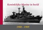 Koninklijke Marine In Beeld 1980 1989 9789080782259, Verzenden, Zo goed als nieuw