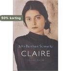 Claire 9789023402886 J. Burnham Schwartz, Verzenden, Gelezen, J. Burnham Schwartz