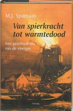 Van spierkracht tot warmtedood 9789058480217 M.J. Sparnaay, Verzenden, Zo goed als nieuw, M.J. Sparnaay