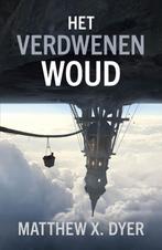 Het verdwenen woud 9789083167695 Matthew X. Dyer, Verzenden, Zo goed als nieuw, Matthew X. Dyer