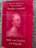 Zonder vaandel - Belle van Zuylen 1740-1805, Pierre H. Dubois & Simone Dubois, Gelezen, Kunst en Cultuur, Verzenden