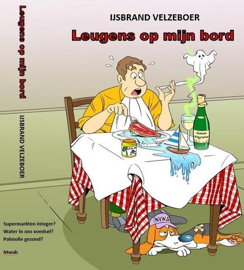 9789081061230 Leugens op mijn bord Ijsbrand Velzeboer, Boeken, Informatica en Computer, Nieuw, Verzenden