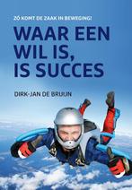Waar een wil is, is succes 9789023251705 Dirk-Jan de Bruijn, Gelezen, Dirk-Jan de Bruijn, Verzenden