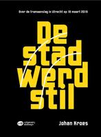 De stad werd stil - Over de tramaanslag in Utrecht op 18, Verzenden, Zo goed als nieuw, Johan Kroes