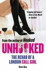 Unhooked: the rehab of a London call girl by Clare Gee, Clare Gee, Gelezen, Verzenden