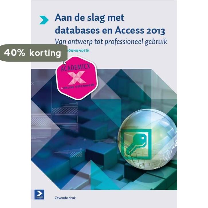 Aan de slag met databases en Access 2013 9789039527597, Boeken, Schoolboeken, Zo goed als nieuw, Verzenden