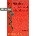 Schildwacht schuldwacht / Journal brut / 6 9789023433132, Verzenden, Gelezen, I. Michiels