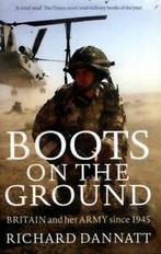 Boots on the ground: Britain and her army since 1945 by, Gelezen, General Lord Richard Dannatt, Verzenden