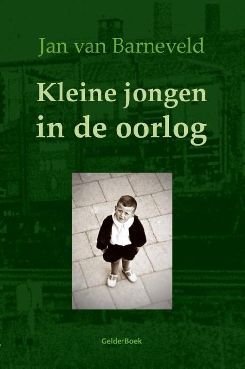 Kleine jongen in de oorlog 9789492588005 Jan van Barneveld, Boeken, Oorlog en Militair, Zo goed als nieuw, Verzenden