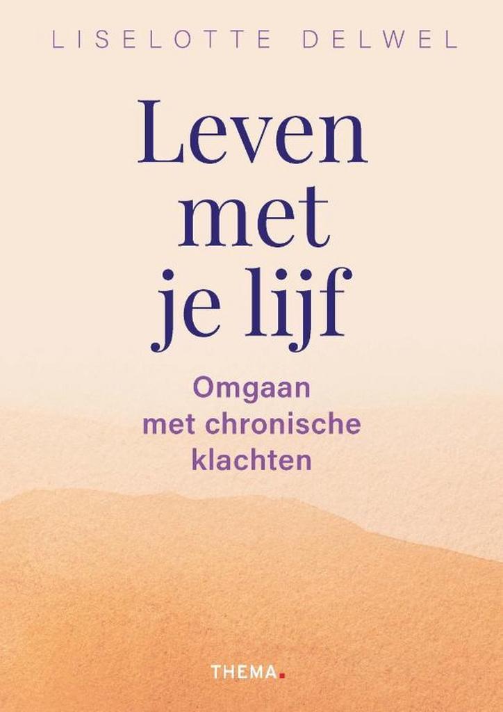 Leven met je lijf 9789462723238 Liselotte Delwel, Boeken, Psychologie, Zo goed als nieuw, Verzenden