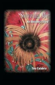 Surviving Me: An Outsiders Story. Calabria, Tina   .=, Boeken, Biografieën, Zo goed als nieuw, Verzenden