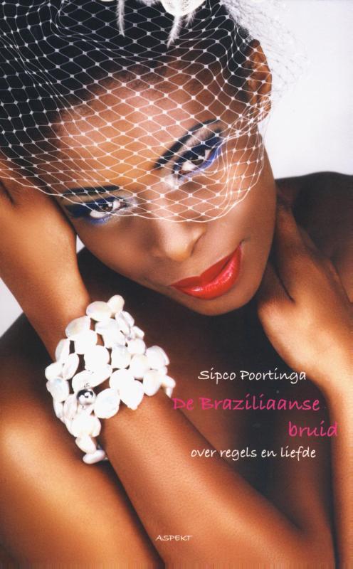 De Braziliaanse bruid 9789059119925 Sipco Poortinga, Boeken, Literatuur, Gelezen, Verzenden