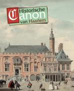 Historische canon van Haarlem 9789077842270, Verzenden, Zo goed als nieuw