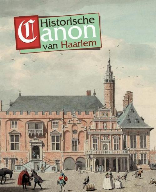 Historische canon van Haarlem 9789077842270, Boeken, Geschiedenis | Stad en Regio, Zo goed als nieuw, Verzenden