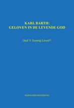 Karl Barth: Geloven in de levende god 5 9789463451680, Boeken, Gelezen, E.P. Meijering, Verzenden