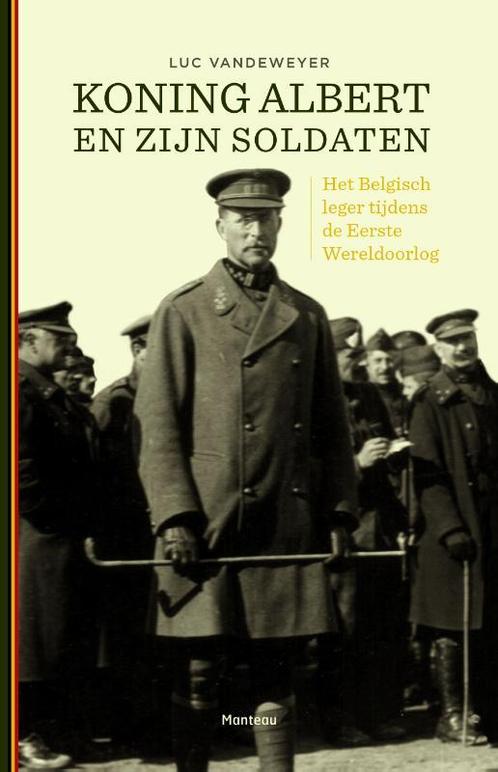 Koning Albert en zijn soldaten 9789022330777 Luc Vandeweyer, Boeken, Oorlog en Militair, Zo goed als nieuw, Verzenden