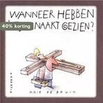 Wanneer hebben we jou naakt gezien? 9789052638348, Verzenden, Gelezen, Arie de Bruin