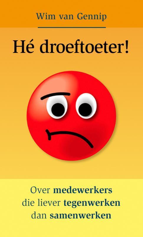 Hé Droeftoeter 9789085162285 Wim van Gennip, Boeken, Economie, Management en Marketing, Zo goed als nieuw, Verzenden