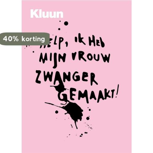 Help, ik heb mijn vrouw zwanger gemaakt! 9789057592386 Kluun, Boeken, Zwangerschap en Opvoeding, Zo goed als nieuw, Verzenden