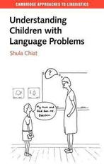 Understanding Children Language Problems 9780521574747, Verzenden, Zo goed als nieuw, Shula Chiat