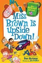 My Weirdest School 3: Miss Brown Is Upside Down By Dan, Boeken, Verzenden, Zo goed als nieuw, Dan Gutman