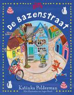 De Bazenstraat - De Bazenstraat 9789030508823, Boeken, Kinderboeken | Baby's en Peuters, Gelezen, Katinka Polderman, Verzenden