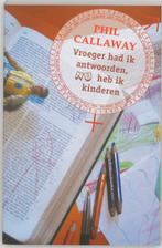 Vroeger had ik antwoorden, NU heb ik kinderen / Man, vrouw &, Boeken, Verzenden, Zo goed als nieuw, P. Callaway