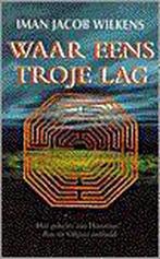 WAAR EENS TROJE LAG 9789024604616 I.J. Wilkens, Boeken, Verzenden, Gelezen, I.J. Wilkens