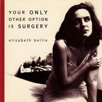 cd - Elisabeth Belile - Your Only Other Option Is Surgery, Verzenden, Zo goed als nieuw