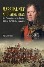 9781526700711 Marshal Ney at Quatre Bras, Verzenden, Nieuw, Paul L. Dawson