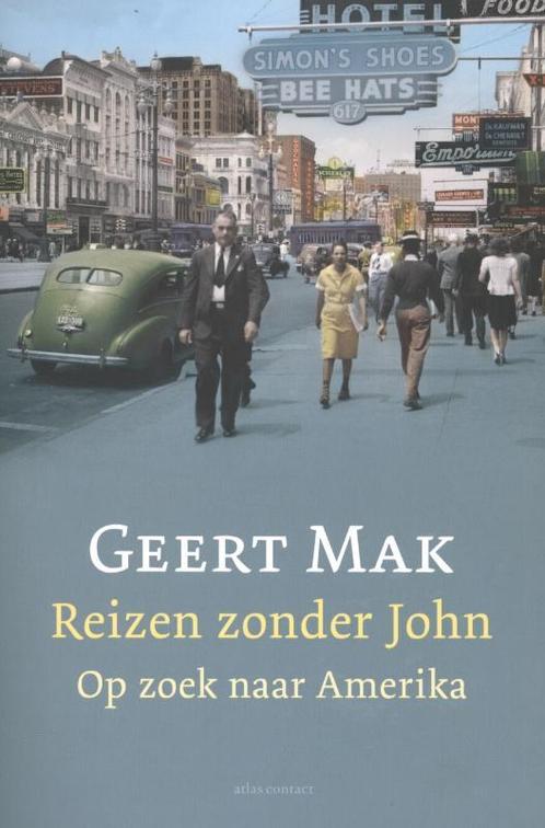Reizen zonder John 9789045021614 Geert Mak, Boeken, Romans, Zo goed als nieuw, Verzenden