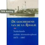 Geschiedenis Van De Ss Rosalie 9789074597326 A. de Graaff, Verzenden, Zo goed als nieuw, A. de Graaff